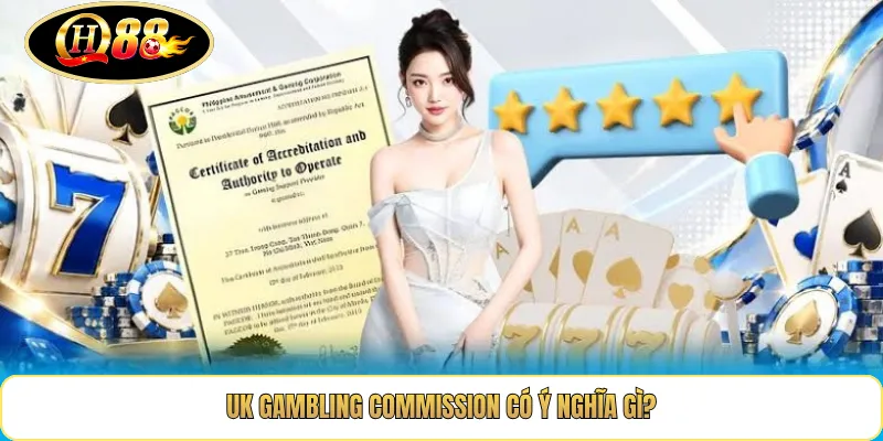 UK Gambling Commission Có Ý Nghĩa Gì?