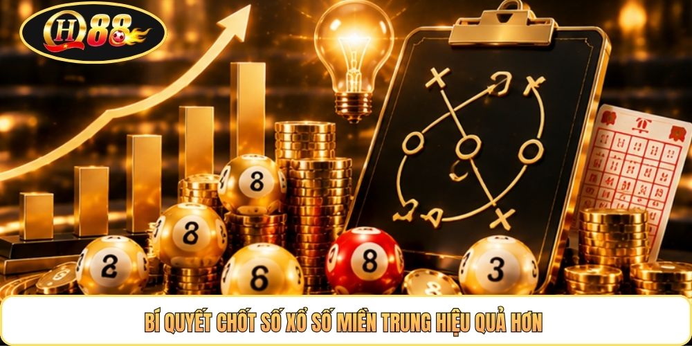 Bí quyết chốt số xổ số miền Trung hiệu quả hơn