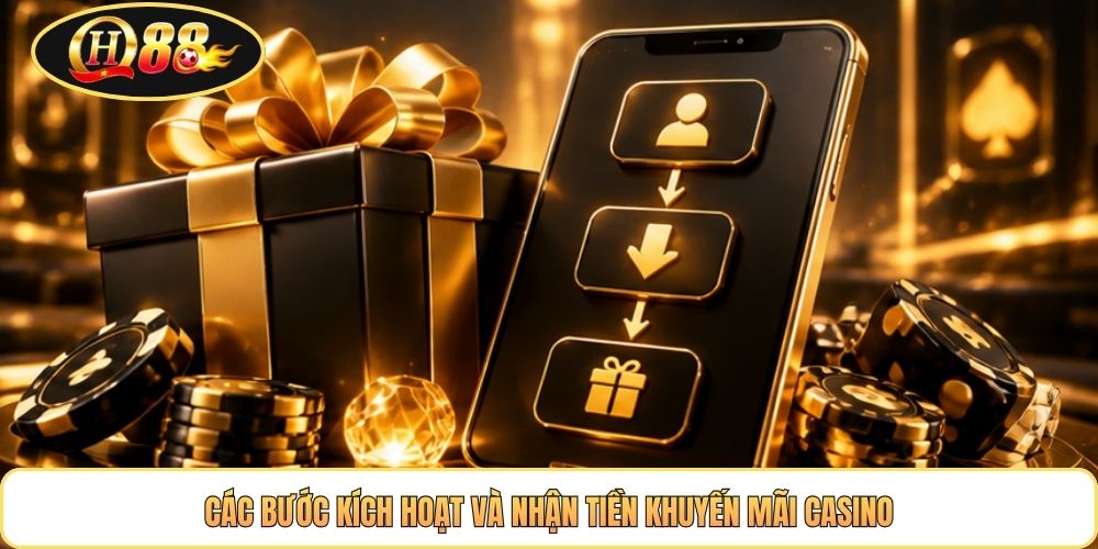 Các bước kích hoạt và nhận tiền khuyến mãi casino