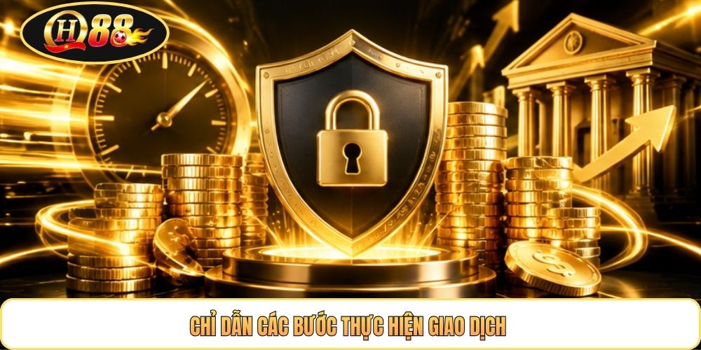 Chỉ dẫn các bước thực hiện giao dịch