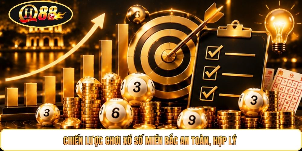 Chiến lược chơi xổ số miền Bắc an toàn, hợp lý