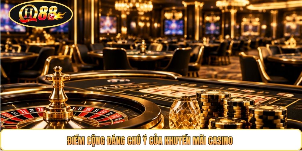 Điểm cộng đáng chú ý của khuyến mãi casino