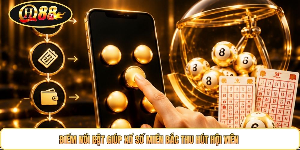 Điểm nổi bật giúp xổ số miền Bắc thu hút hội viên