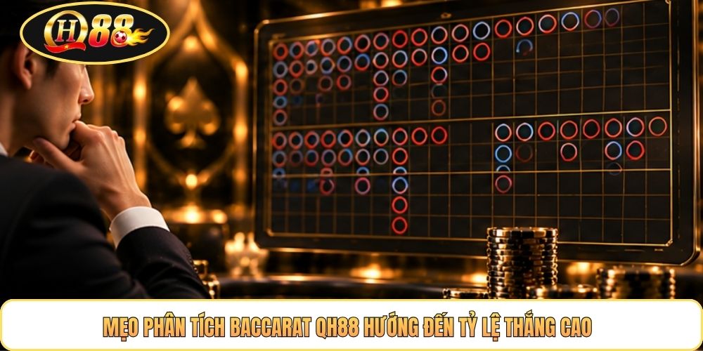 Mẹo phân tích baccarat QH88 hướng đến tỷ lệ thắng cao
